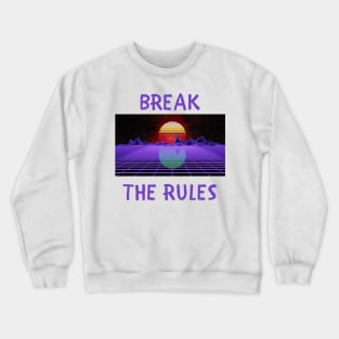 Break the rules Crewneck Sweatshirt